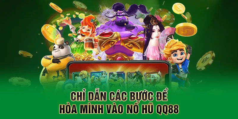 Nổ Hũ QQ88 - Săn Jackpot Cực Khủng Chỉ Cần 1 Cú Chạm 3 Chỉ dẫn các bước để hòa mình vào nổ hũ QQ88